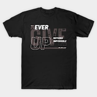 NEVER GIVE UP T-Shirt